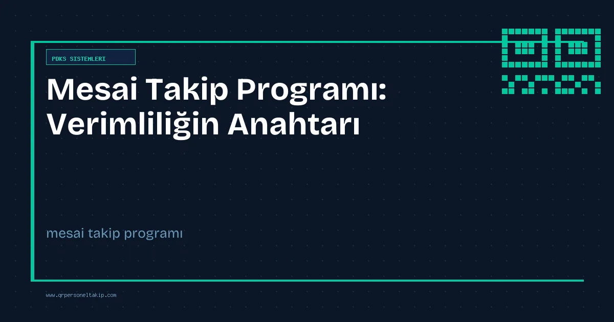 Mesai Takip Programı: Verimliliğin Anahtarı
