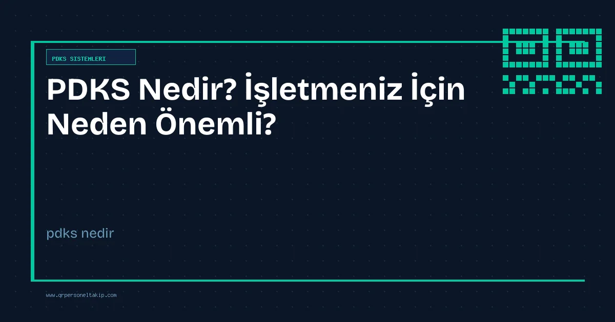 PDKS Nedir? İşletmeniz İçin Neden Önemli?